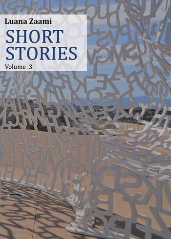 Short stories. Ediz. italiana. Vol. 3 - Luana Zaami - Libro Youcanprint 2022 | Libraccio.it