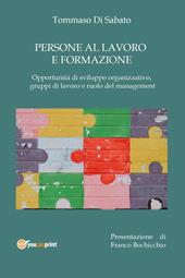 Persone al lavoro e formazione. Opportunità di sviluppo organizzativo, gruppi di lavoro e ruolo del management