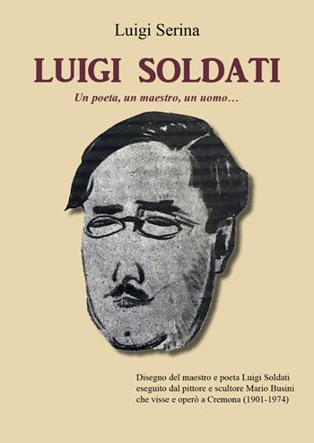Luigi Soldati. Un poeta, un maestro, un uomo.. - Luigi Serina - Libro Youcanprint 2022 | Libraccio.it