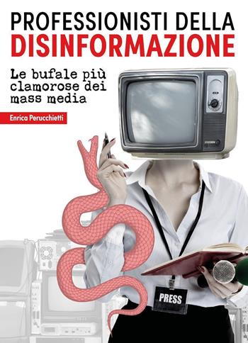 Professionisti della disinformazione. Le bufale più clamorose dei mass media - Enrica Perucchietti - Libro Youcanprint 2022 | Libraccio.it