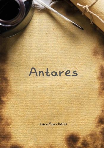 Antares - Luca Facchetti - Libro Youcanprint 2022 | Libraccio.it