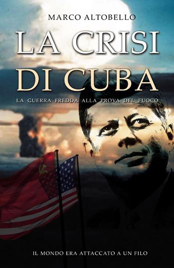 La crisi di Cuba - Marco Altobello - Libro Youcanprint 2022 | Libraccio.it