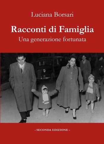 Racconti di famiglia. Una generazione fortunata - Luciana Borsari - Libro Youcanprint 2022 | Libraccio.it