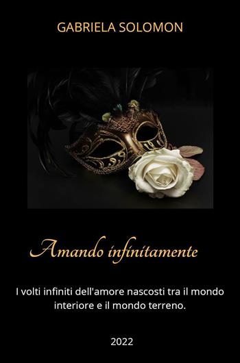 Amando infinitamente - Gabriela Solomon - Libro Youcanprint 2022, Poesia | Libraccio.it