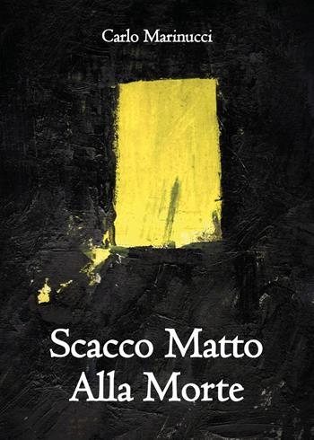 Scacco matto alla morte - Carlo Marinucci - Libro Youcanprint 2022, Religione | Libraccio.it