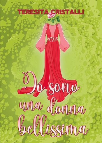 Io sono una donna bellissima - Teresita Cristalli - Libro Youcanprint 2022 | Libraccio.it