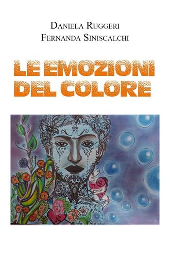 Le emozioni del colore - Daniela Ruggeri, Fernanda Siniscalchi - Libro Youcanprint 2022 | Libraccio.it