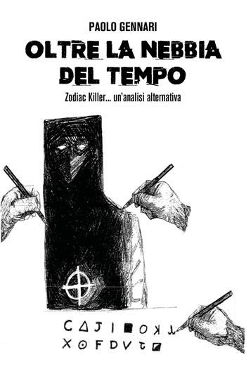 Oltre la nebbia del tempo. Zodiac Killer, un'analisi alternativa - Paolo Gennari - Libro Youcanprint 2022 | Libraccio.it