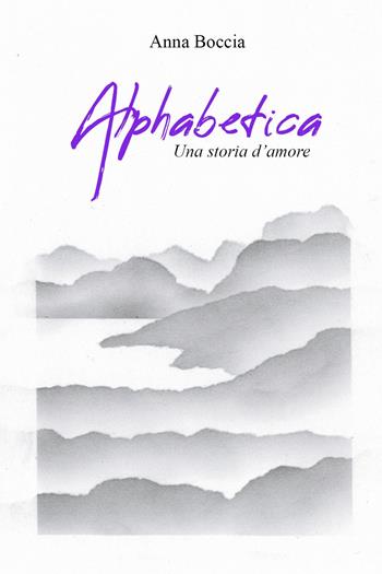 Alphabetica. Una storia d'amore - Anna Boccia - Libro Youcanprint 2022 | Libraccio.it