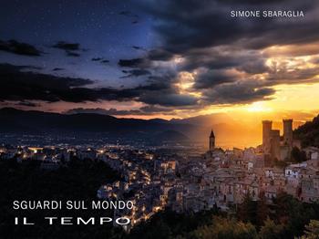 Sguardi sul mondo: il tempo - Simone Sbaraglia - Libro Youcanprint 2022 | Libraccio.it