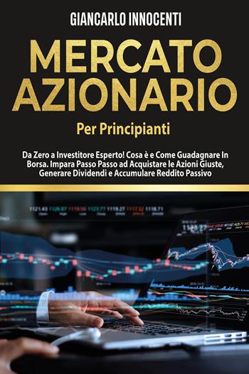 Mercato azionario per principianti - Giancarlo Innocenti - Libro Youcanprint 2022 | Libraccio.it
