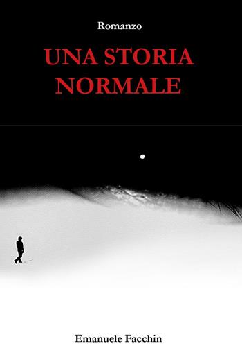 Una storia normale - Emanuele Facchin - Libro Youcanprint 2022 | Libraccio.it