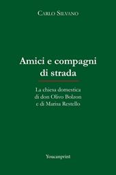 Amici e compagni di strada. La chiesa domestica di don Olivo Bolzon e di Marisa Restello