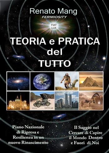 Teoria e pratica del tutto - Renato Fermiosity Mang - Libro Youcanprint 2022 | Libraccio.it