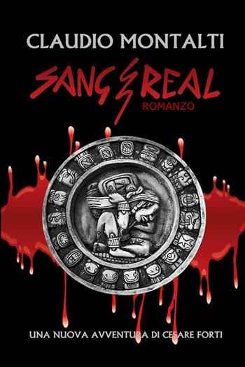 Sang Real. Una nuova avventura di Cesare Forti - Claudio Montalti - Libro Youcanprint 2022 | Libraccio.it