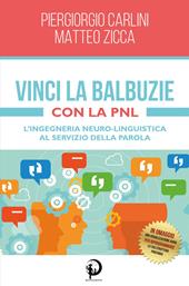 Vinci la balbuzie con la PNL. L'ingegneria neuro-linguistica al servizio della parola