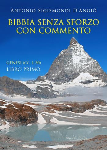 Bibbia senza sforzo con commento. Genesi (cc. 1-50). Vol. 1 - Antonio Sigismondi D'Angiò - Libro Youcanprint 2023 | Libraccio.it