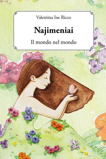 Najimeniai. Il mondo nel mondo - Valentina Ine Ricco - Libro Youcanprint 2022 | Libraccio.it