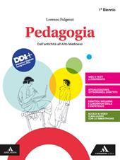 Pedagogia. Dall'antichità all'alto Medioevo. Per il 1° biennio dei Licei e gli Ist. magistrali. Con e-book. Con espansione online