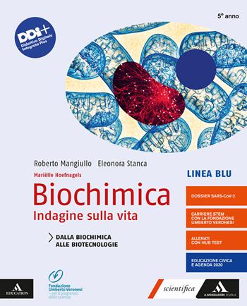 Biochimica. Indagine sulla vita. Linea blu. Dalla biochimica alle biotecnologie. Per le Scuole superiori. - Marielle Hoefnagels, Roberto Mangiullo, Eleonora Stanca - Libro Mondadori Scuola 2021 | Libraccio.it