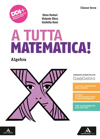 A tutta matematica! . Con e-book. Con espansione online. Vol. 3: Algebra. Gometria - Giulietta Rossi - Libro Mondadori Scuola 2022 | Libraccio.it