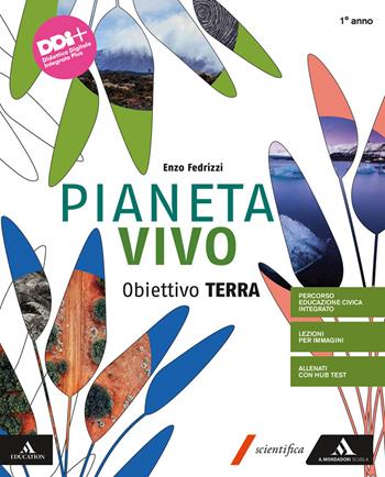 Pianeta vivo. Obiettivo. Vol. 1 - Enzo Fedrizzi - Libro Mondadori Scuola 2022 | Libraccio.it
