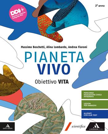 Pianeta vivo. Obiettivo Vita. e professionali. Con e-book. Con espansione online. Vol. 2 - Massimo Boschetti, Alina Lombardo, Andrea Fioroni - Libro Mondadori Scuola 2022 | Libraccio.it