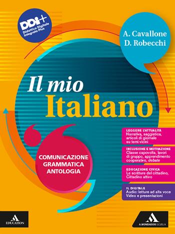 Il mio italiano. Comunicazione Grammatica Antologia. e professionali. - Annachiara Cavallone, D. Robecchi - Libro Mondadori Scuola 2023 | Libraccio.it