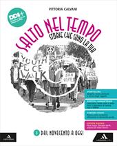 Salto nel tempo. Storie che sono la tua. Con e-book. Con espansione online. Vol. 3: Dal Novecento a oggi