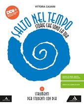 Salto nel tempo. Storie che sono la tua. Strumenti per studenti con DSA. Per la Scuola media. Con e-book. Con espansione online. Vol. 1