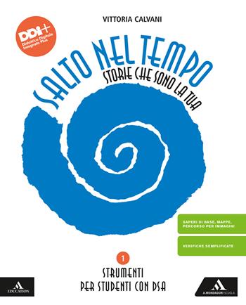 Salto nel tempo. Storie che sono la tua. Strumenti per studenti con DSA. Per la Scuola media. Vol. 1 - Vittoria Calvani - Libro Mondadori Scuola 2024 | Libraccio.it