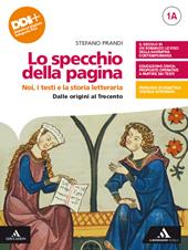 Lo specchio della pagina. Noi, i testi e la storia letteraria. Con L'Esame di Stato: Prima prova e colloquio. Con e-book. Con espansione online. Vol. 1A-1B: Dalle Origini al Trecento-Quattrocento e Cinquecento