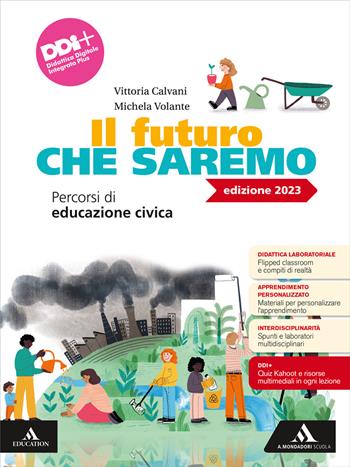 Il futuro che saremo. Percorsi di educazione civica. Per la Scuola media. - Vittoria Calvani, Michela Volante - Libro Mondadori Scuola 2023 | Libraccio.it