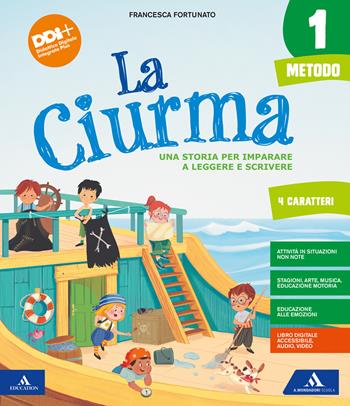 La ciurma. Con Metodo 4 Caratteri, Letture, Storia Geografia Scienze Tecnologia, Matematica, Quaderno primi giorni, Quaderno stampato e corsivo, Quaderno 4 caratteri, Le mia sfide, Alfabetiere, Lettere mobili, Linea numeri. Per la 1ª classe elementare. Vol. 1 - Francesca Fortunato, Germana Girotti - Libro Mondadori Scuola 2022 | Libraccio.it