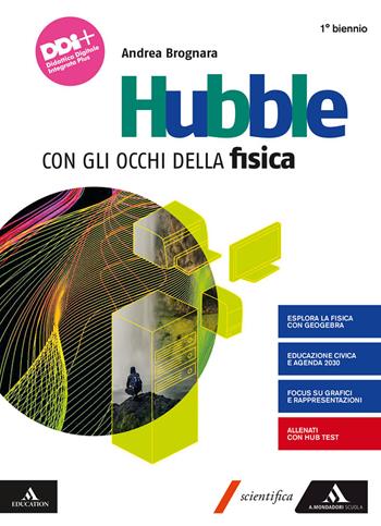 Hubble. Con gli occhi della fisica. Per il 1° biennio dei Licei e gli Ist. magistrali. Con e-book. Con espansione online - Andrea Brognara - Libro Mondadori Scuola 2022 | Libraccio.it