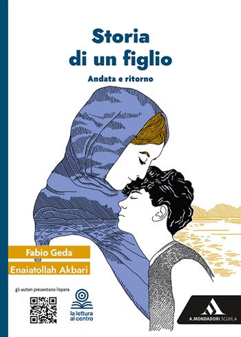 Storia di un figlio. Con e-book. Con espansione online - Fabio Geda, GEDA FABIO - Libro Mondadori Scuola 2022 | Libraccio.it