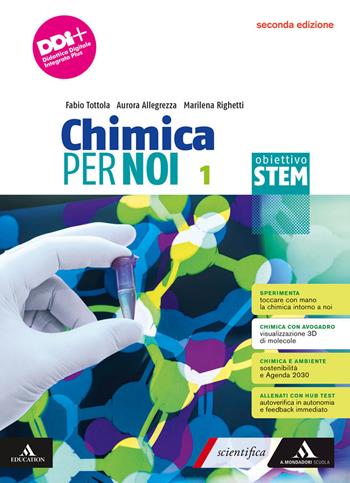 Chimica per noi. Obiettivo STEM. Per il 1° biennio degli Ist. tecnici e professionali. Con e-book. Con espansione online. Vol. 1 - Fabio Tottola, Aurora Allegrezza, Marilena Righetti - Libro Mondadori Scuola 2023 | Libraccio.it