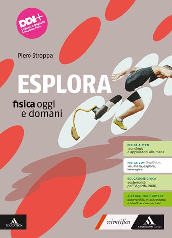 Esplora. Fisica oggi e domani. Vol. unico. Per il 1° biennio degli Ist. tecnici e professionali. Con e-book. Con espansione online - Piero Stroppa - Libro Mondadori Scuola 2023 | Libraccio.it