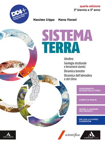 Sistema terra. Litosfera Geologia strutturale e fenomeni fisici. Dinamica terrestre. Dinamica dell'atmosfera e del clima. Per Per il 2° biennio e il 5° anno dei Licei e gli Ist. magistrali. Con e-book. Con espansione online - Massimo Crippa, Marco Fiorani - Libro Mondadori Scuola 2022 | Libraccio.it