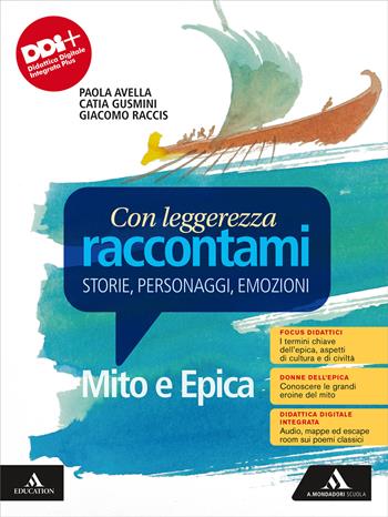 Con leggerezza raccontami. Storie, Personaggi, Emozioni. Mito e Epica. Per le Scuole superiori.  - Libro Mondadori Scuola 2023 | Libraccio.it