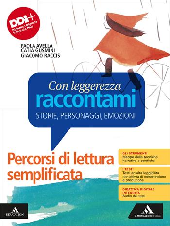 Con leggerezza raccontami. Storie, Personaggi, Emozioni. Percorsi di lettura semplificata BES. Per le Scuole superiori.  - Libro Mondadori Scuola 2023 | Libraccio.it