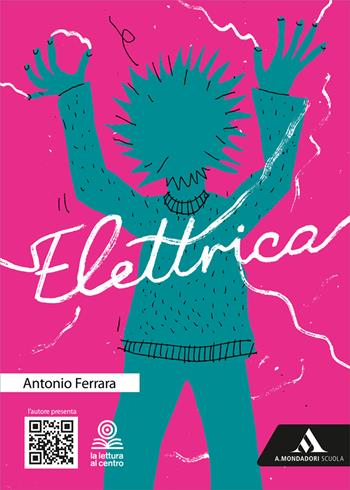 Elettrica. - Antonio Ferrara - Libro Mondadori Scuola 2023 | Libraccio.it