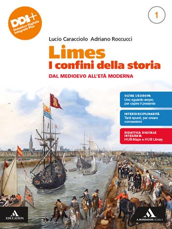 Limes. I confini della storia. Con e-book. Con espansione online. Vol. 1: Dal Medioevo all'Età Moderna - Lucio Caracciolo, Adriano Roccucci - Libro Mondadori Scuola 2023 | Libraccio.it