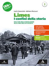 Limes. I confini della storia. Con e-book. Con espansione online. Vol. 2: Dall'Età delle rivoluzioni alla fine dell'Ottocento