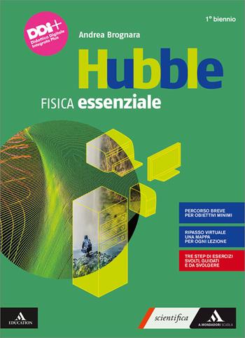 Hubble. Fisica essenziale. Per 1° biennio delle Scuole superiori. Con e-book. Con espansione online - Andrea Brognara - Libro Mondadori Scuola 2023 | Libraccio.it