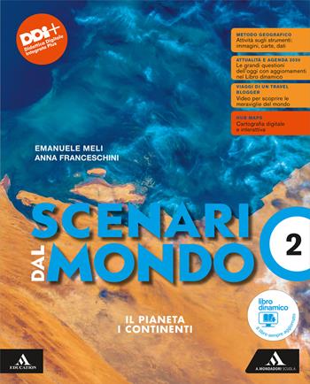Scenari dal mondo. Per le Scuole superiori. Vol. 2: Il pianeta I continenti - Emanuele Meli, Anna Franceschini - Libro Mondadori Scuola 2024 | Libraccio.it