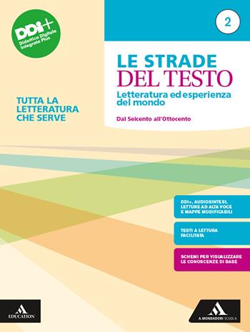 Le strade del testo. Letteratura ed esperienza del mondo. Tutta la letteratura che serve. Per le Scuole superiori. Vol. 2: Dal Seicento all'Ottocento - Stefano Prandi - Libro Mondadori Scuola 2023 | Libraccio.it