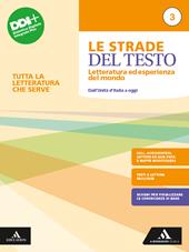 Le strade del testo. Letteratura ed esperienza del mondo. Tutta la letteratura che serve. Con e-book. Con espansione online. Vol. 3: Dall'Unità d'Italia a oggi