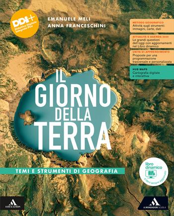 Il giorno della terra. Temi e strumenti di geografia. Per le Scuole superiori. - Anna Franceschini, Emanuele Meli - Libro Mondadori Scuola 2024 | Libraccio.it