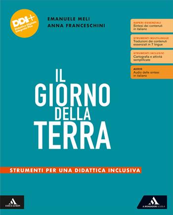 Il giorno della terra. Temi e strumenti di geografia. Strumenti per una didattica inclusiva. - Anna Franceschini, Emanuele Meli - Libro Mondadori Scuola 2024 | Libraccio.it